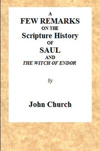 A Few Remarks on the Scripture History of Saul and the Witch of Endor by J. (John) Church