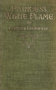 Princess White Flame by Gertrude Crownfield