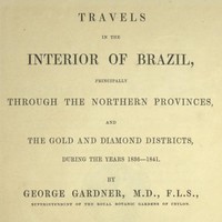 Travels in the Interior of Brazil
Principally through the northern provinces, and the gold and diamond districts, during the years 1836-1841 by George Gardner