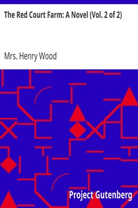 The Red Court Farm: A Novel (Vol. 2 of 2) by Henry Wood