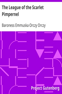 The League of the Scarlet Pimpernel by Emmuska Orczy Orczy