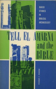 Tell el Amarna and the Bible by Charles F. Pfeiffer