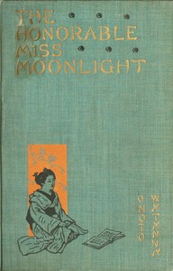 The Honorable Miss Moonlight by Onoto Watanna
