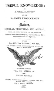 Useful Knowledge: Volume 3. Animals
Or, a familiar account of the various productions of nature by William Bingley
