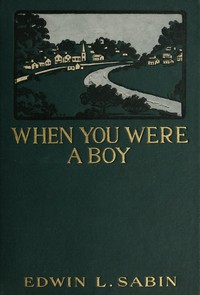 When You Were a Boy by Edwin L. (Edwin Legrand) Sabin