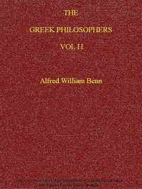 The Greek Philosophers, Vol. 2 (of 2) by Alfred William Benn
