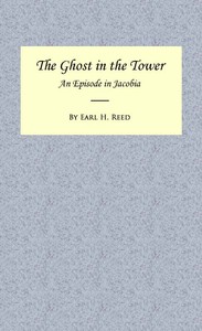 The Ghost in the Tower: An Episode in Jacobia by Earl H. (Earl Howell) Reed