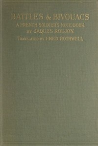 Battles & Bivouacs: A French soldier's note-book by Jacques Roujon