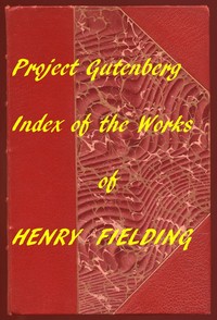 Index of the Project Gutenberg Works of Henry Fielding by Henry Fielding