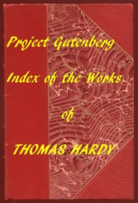 Index of the Project Gutenberg Works of Thomas Hardy by Thomas Hardy