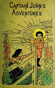 Captain John's Adventures; or, The Story of a Fatherless Boy by Anonymous