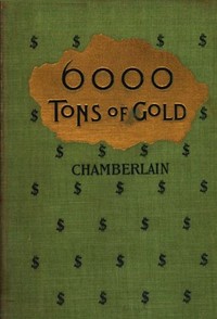 6,000 Tons of Gold by Henry Richardson Chamberlain