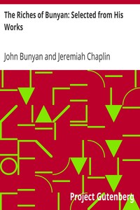 The Riches of Bunyan: Selected from His Works by John Bunyan