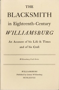 The Blacksmith in Eighteenth-Century Williamsburg
An Account of His Life & Times and of His Craft by Harold B. Gill