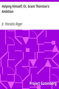 Helping Himself; Or, Grant Thornton's Ambition by Horatio Alger