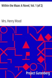 Within the Maze: A Novel, Vol. 1 (of 2) by Henry Wood