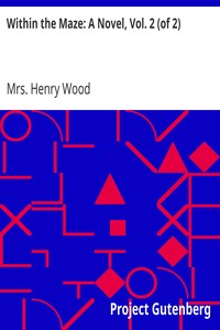 Within the Maze: A Novel, Vol. 2 (of 2) by Henry Wood