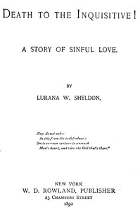 Death to the Inquisitive! A story of sinful love by Lurana Sheldon