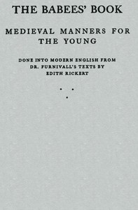 The Babees' Book: Medieval Manners for the Young by Frederick James Furnivall