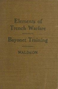 Elements of Trench Warfare: Bayonet Training by William H. (William Henry) Waldron