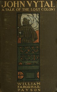 John Vytal: A Tale of the Lost Colony by William Farquhar Payson