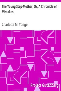 The Young Step-Mother; Or, A Chronicle of Mistakes by Charlotte M. (Charlotte Mary) Yonge