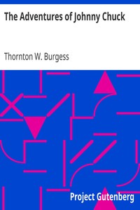 The Adventures of Johnny Chuck by Thornton W. (Thornton Waldo) Burgess