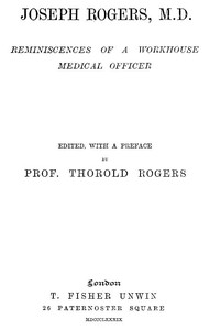 Joseph Rogers, M.D.: Reminiscences of a Workhouse Medical Officer by Joseph Rogers