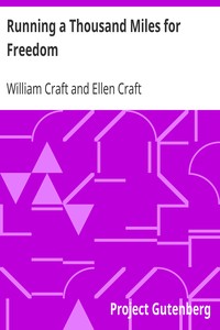Running a Thousand Miles for Freedom
Or, The Escape of William and Ellen Craft from Slavery by William Craft