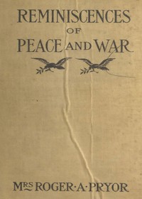 Reminiscences of Peace and War by Sara Agnes Rice Pryor