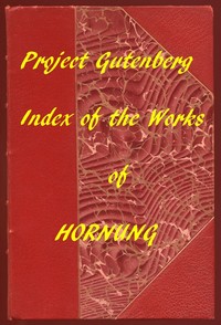 Index of the Project Gutenberg Works of E. W. Hornung by E. W. (Ernest William) Hornung