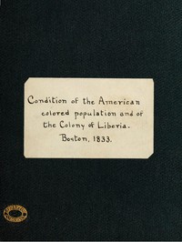 Condition of the American Colored Population, and of the Colony at Liberia by American Colonization Society
