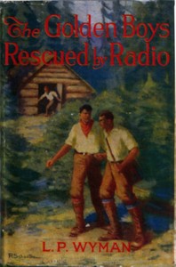 The Golden Boys Rescued by Radio by L. P. (Levi Parker) Wyman