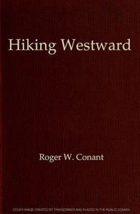 Hiking Westward
Being the Story of Two Boys Whose Ambition Led Them to Face Privations and Hardships in Their Quest of a Home in the Great West by Roger William Conant
