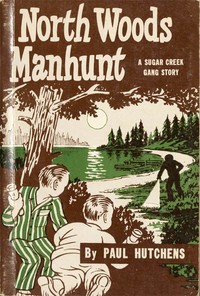 North Woods Manhunt (A Sugar Creek Gang Story) by Paul Hutchens
