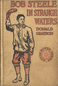 Bob Steele in Strange Waters; or, Aboard a Strange Craft by Donald Grayson