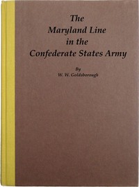 The Maryland Line in the Confederate States Army. by W. W. (William Worthington) Goldsborough