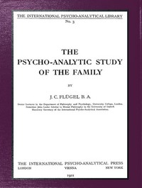 The psycho-analytic study of the family by J. C. (John Carl) Flugel