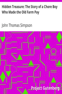 Hidden Treasure: The Story of a Chore Boy Who Made the Old Farm Pay by John Thomas Simpson
