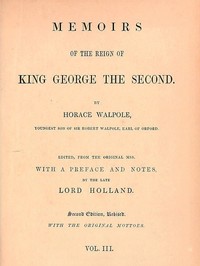 Memoirs of the Reign of King George the Second, Volume 3 (of 3) by Horace Walpole