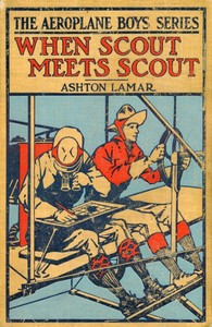 When Scout Meets Scout; or, The Aeroplane Spy by H. L. (Harry Lincoln) Sayler
