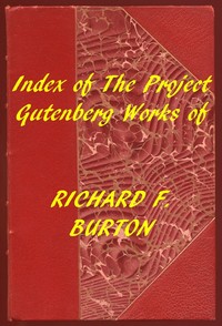 Index of the Project Gutenberg Works of Richard F. Burton by Richard Francis Burton
