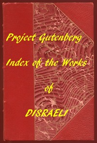 Index of the Project Gutenberg Works of Benjamin Disraeli by Benjamin Disraeli