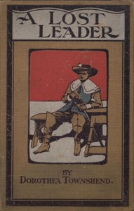 A Lost Leader: A Tale of Restoration Days by Dorothea Townshend