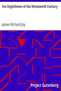 Ten Englishmen of the Nineteenth Century by James Richard Joy