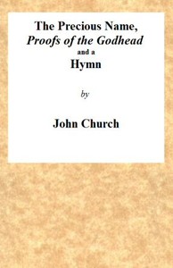 The Precious Name, Proofs of the Godhead, and a Hymn by J. (John) Church