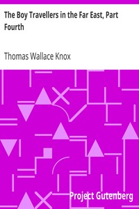The Boy Travellers in the Far East, Part Fourth
Adventures of Two Youths in a Journey to Egypt and the Holy Land by Thomas Wallace Knox