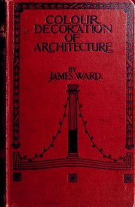 Colour Decoration of Architecture by James Ward