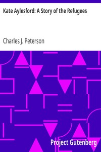Kate Aylesford: A Story of the Refugees by Charles J. (Charles Jacobs) Peterson