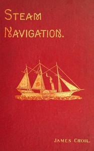 Steam Navigation and Its Relation to the Commerce of Canada and the United States by James Croil